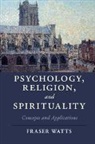 Fraser Watts, Fraser N. Watts, Revd. Dr. Fraser Watts - Psychology, Religion, and Spirituality