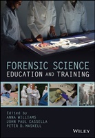 John Cassella, John Paul Cassella, John Paul (Staffordshire University Cassella, Peter D. Maskell, A Williams, Anna Williams... - Forensic Science Education and Training