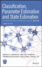 Dick de Ridder, Ming Feng, Ming et al Feng, Ferdinand van der Heijden, B Lei, Bangju Lei... - Classification, Parameter Estimation and State Estimation