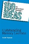 Emily Thomas, Thomas Emily - 100 Ideas for Secondary Teachers: Outstanding History Lessons