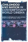 Stephanie Hemelryk Donald, Stephanie Hemelryk Wilson Donald, Emma Wilson, Wright, Stephanie Hemelryk Donald, Emma Wilson... - Childhood and Nation in Contemporary World Cinema