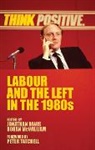 Jonathan Mcwilliam Davis, Rohan Mcwilliam, Jonathan Davis, Rohan Mcwilliam - Labour and the Left in the 1980s