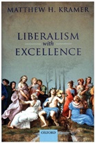 Matthew H. Kramer, Matthew H. (Professor of Legal and Politic Kramer - Liberalism With Excellence