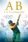 AB de Villiers, A B de Villiers, A. B. de Villiers - Ab De Villiers - The Autobiography