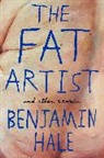 Benjamin Hale - The Fat Artist and Other Stories
