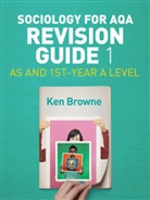 K Browne, Ken Browne - Sociology for Aqa Revision Guide 1 - As and 1st- Year a Level