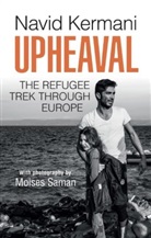 Tony Crawford, Kermani, Navi Kermani, Navid Kermani, Moises Saman, Moises Saman - Upheaval - The Refugee Trek Through Europe