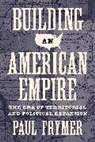 Paul Frymer, Frymer Paul - Building an American Empire