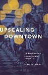 Richard E. Ocejo, Ocejo Richard E. - Upscaling Downtown