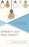 Audrey M Quinlan, Audrey M. Quinlan - Gifted Or Just Plain Smart?