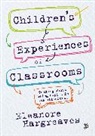 Eleanore Hargreaves, Hargreaves Eleanore - Childrens Experiences of Classrooms