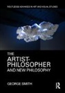 Smith, George Smith, George (Institute for Doctoral Studies in t Smith - Artist-Philosopher and New Philosophy