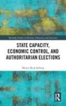 Seeberg, Merete Seeberg, Merete (Aarhus University Seeberg, Merete Bech Seeberg, Merete Bech (Aarhus University Seeberg - State Capacity, Economic Control, and Authoritarian Elections