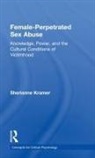 Kramer, Sherianne Kramer, Sherianne (Lecturer in Psychology Kramer - Female-Perpetrated Sex Abuse