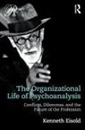 Eisold, Kenneth Eisold, Kenneth (William Alanson White Institute Eisold, Kenneth (William Alanson White Institute N Eisold, Kenneth (William Alanson White Institute New York City USA) Eisold - Organizational Life of Psychoanalysis