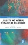 Joshua A. (Smithsonian Institution Bell, Joshua A. Kuipers Bell, Joel Bell Kuipers, Joel C. Kuipers, Joshua A. Bell, Joel Kuipers... - Linguistic and Material Intimacies of Cell Phones