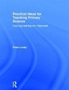 LOXLEY, Peter Loxley, Loxley Peter - Practical Ideas for Teaching Primary Science