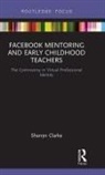 Clarke, Sharryn Clarke, Sharryn (Monash University Clarke - Facebook Mentoring and Early Childhood Teachers