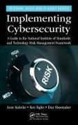 Anne Kohnke, Anne (Lawrence Technological University Kohnke, Anne Sigler Kohnke,  Kohnke Anne, Dan Shoemaker, Dan (University of Detroit Mercy Shoemaker... - Implementing Cybersecurity - A Guide to National Institute of Standards Technology Risk