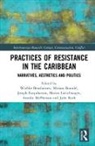 Wiebke (University of Heidelberg Beushausen, Julia Roth, Wiebke Beushausen, Wiebke (University of Heidelberg Beushausen, Beushausen Wiebke, Miriam Brandel... - Practices of Resistance in the Caribbean