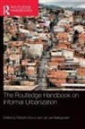 Roberto Van Ballegooijen Rocco, Roberto Rocco, Jan van Ballegooijen - Routledge Handbook on Informal Urbanization