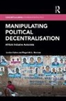 Lovise Aalen, Lovise (Chr Michelsen Institute Aalen, Lovise Muriaas Aalen, Aalen Lovise, Ragnhild L. Muriaas, Ragnhild L. (University of Bergen Muriaas - Manipulating Political Decentralisation