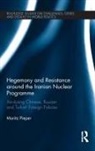 Moritz Pieper, Moritz (German Institute for International Pieper, Moritz (German Institute for International and Security Affairs Pieper, Moritz (University of Salford Pieper, Moritz (University of Salford Uk) Pieper - Hegemony and Resistance Around the Iranian Nuclear Programme