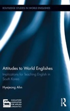 Hyejeong Ahn, Hyejeong (Nanyang Technological University Ahn, Ahn Hyejeong - Attitudes to World Englishes