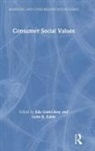 Eda (Independent Scholar) Kahle Gurel-Atay, Eda Kahle Gurel-Atay, Eda Gurel-Atay, Eda (Independent Scholar) Gurel-Atay, Lynn R Kahle, Lynn R. Kahle... - Consumer Social Values