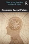 Eda (Independent Scholar) Kahle Gurel-Atay, Eda Kahle Gurel-Atay, Eda Gurel-Atay, Eda (Independent Scholar) Gurel-Atay, Lynn R Kahle, Lynn R. Kahle... - Consumer Social Values