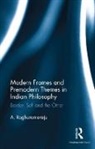 A. Raghuramaraju, A. (Professor Raghuramaraju, Raghuramaraju A. - Modern Frames and Premodern Themes in Indian Philosophy