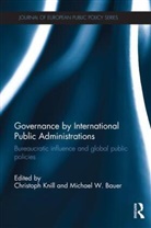 Christoph (Lmu Munich Knill, Christoph (University of Munich Knill, Christoph Bauer Knill, Michael D. Bauer, Michael W. Bauer, Michael W. (German University of Administrative Sciences Speyer Bauer... - Governance By International Public Administrations