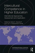 Lily A. Arasaratnam-Smith, Darla Deardorff, Darla (Duke University Deardorff, Darla (Duke University Usa) Arasaratnam Deardorff, Darla K. Deardorff, Darla K. (Duke University Deardorff... - Intercultural Competence in Higher Education