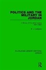P. J. Vatikiotis, P.J. Vatikiotis - Politics and the Military in Jordan