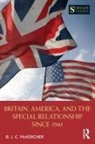 B J C McKercher, B. J. C McKercher, B. J. C. Mckercher, B.J.C. McKercher, Brian McKercher, Brian J. C. McKercher... - Britain, America, and the Special Relationship Since 1941