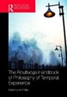 Ian Phillips, Ian (University of Oxford Phillips, Ian Phillips, Ian (University of Oxford Phillips - Routledge Handbook of Philosophy of Temporal Experience