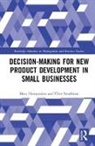 Mary Haropoulou, Mary (University of Western Sydney Haropoulou, Mary Smallman Haropoulou, Haropoulou Mary, Clive Smallman, Clive (Higher Education Leadership Institute Smallman... - Decision-Making for New Product Development in Small Businesses