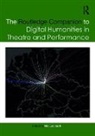 Nic Leonhardt, Nic Leonhardt, Leonhardt Nic - Routledge Companion to Digital Humanities in Theatre and Performance