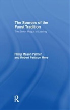 Robert P More, Robert P. More, Robert P. Palmer More, More Robert P., Philip M Palmer, Philip M. Palmer... - Sources of the Faust Tradition