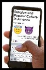Bruce David Forbes, Bruce David Mahan Forbes, Jeffrey H. Mahan, Bruce David Forbes, Forbes Bruce David, Jeffrey H. Mahan... - Religion and Popular Culture in America, Third Edition