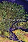 Jason M. Berry Kelly, Jason M. Scarpino Kelly, Helen Berry, Berry Helen, Jason M. Kelly, Kelly Jason M.... - Rivers of the Anthropocene