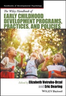 Eric Dearing, Eliza Votruba-Drzal, Elizabet Votruba-Drzal, Elizabeth Votruba-Drzal, Elizabeth (University of Pittsburgh Votruba-Drzal, Elizabeth Dearing Votruba-Drzal... - Wiley Handbook of Early Childhood Development Programs, Practices,
