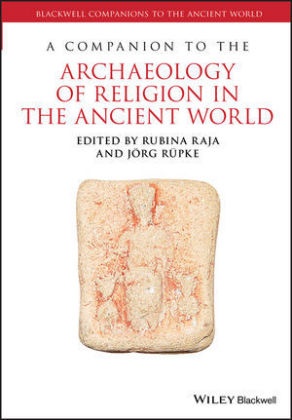 R Raja, Rubina Raja, Rubina (Aarhus University Raja, Rubina Rupke Raja, Jörg Rüpke, Rubin Raja... - Companion to the Archaeology of Religion in the Ancient World