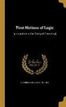 Augustus De Morgan, Augustus 1806-1871 De Morgan - First Notions of Logic: (preparatory to the Study of Geometry)