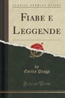 Emilio Praga - Fiabe e Leggende (Classic Reprint)