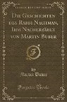 Martin Buber - Die Geschichten des Rabbi Nachman, Ihm Nacherzählt von Martin Buber (Classic Reprint)