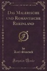 Karl Simrock - Das Malerische und Romantische Rheinland (Classic Reprint)