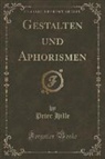 Peter Hille - Gestalten und Aphorismen (Classic Reprint)