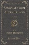 Rudolf Thurneysen - Sagen Aus Dem Alten Irland: Übersetzt (Classic Reprint)
