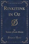 Lyman Frank Baum - Rinkitink in Oz (Classic Reprint)
